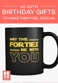 a black coffee mug with the words may the forties be with you on it