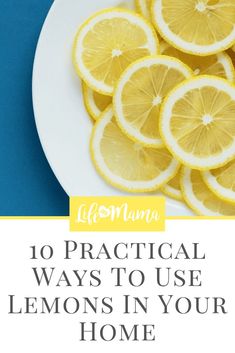 lemons on a plate with the words 10 practical ways to use lemons in your home