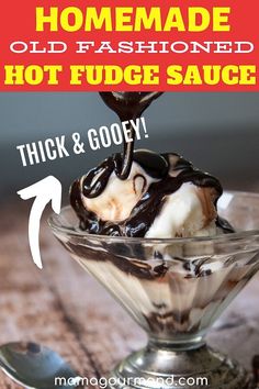 homemade old fashioned hot fudge sauce in a glass bowl with ice cream on top