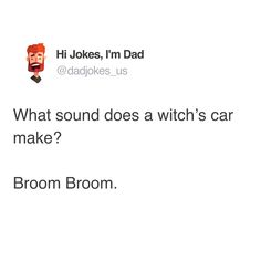 a tweet that reads, what sound does a witch's car make?