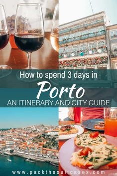 some wine glasses and food on a table with the words how to spend 3 days in porto an itinerary and city guide