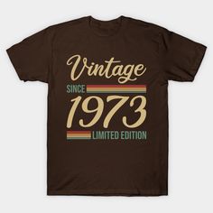 Vintage Since 1973 Limited Edition Gift - 1973 Birthday T-shirt Vintage Tshirt Design, Mens Printed Shirts, 50th Birthday Shirts, Slogan Tee, Casual Tee, The Vintage, Vintage Tshirts, Birthday Shirts, Limited Editions