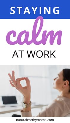 a woman sitting at her desk with the words staying calm at work