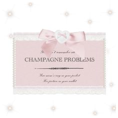 a pink and white sign with a heart on it's side that says champagne problems