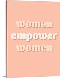 a pink poster with the words women empover women printed on it in white letters