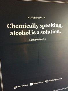 a sign that says chemically speaking, alcohol is a solution