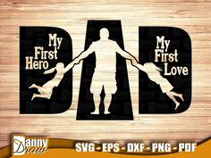 the silhouette of a man holding two children's hands, with text that reads my first hero svg files - dxf png