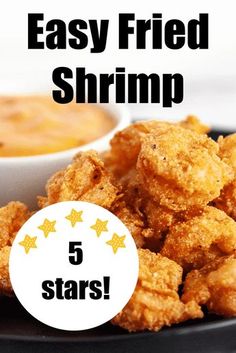 fried shrimp with dipping sauce on the side and five stars in front of it that says easy fried shrimp