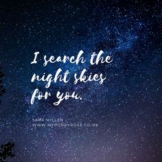 the night sky with stars above it and a quote that says i search the night skies for