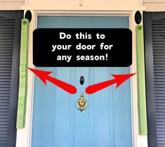 a blue front door with two red arrows pointing to the right and an arrow pointing to the left that says do this to your door for any season