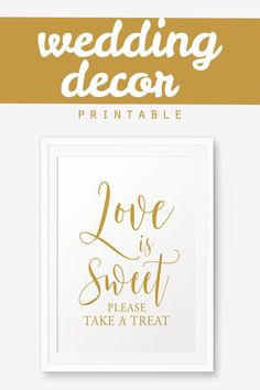 the wedding decor printable is shown in gold and white, with text that reads love is sweet please take a treat