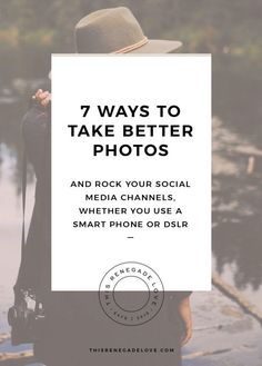 a person wearing a hat and holding a camera with the words 7 ways to take better photos