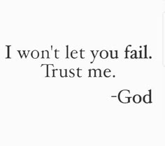 the words i won't let you fail trust me god on a white background