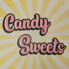 the words candy sweets are in pink and black letters on a white background with yellow dots