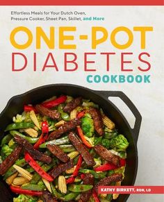 The One-Pot Diabetes Cookbook: Effortless Meals for Your Dutch Oven, Pressure Cooker, Sheet Pan, Skillet, and More Meal Prep For Beginners, Meal Preparation, Easy A, Cooking Basics, Cooking Recipe, Easy Cooking Recipes, Full Meal Recipes, Recipe For Mom