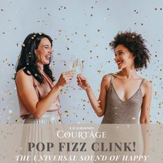 two women standing next to each other with confetti in their hands and the caption reads, courage pop fizz clink the universal sound of happy