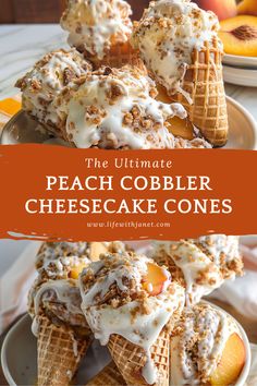 the ultimate peach cobbler cheesecake cones are made with fresh peaches and ice cream