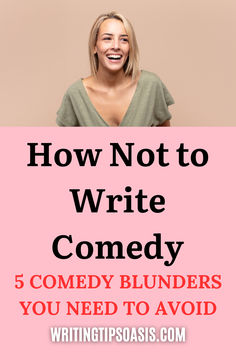 Image of woman laughing and title of pin which is how not to write comedy: 5 comedy blunders you need to avoid. How To Write Humor, Comedy Writing Prompts Funny, Script Writing Format, Comedy Scripts, Argumentative Essay Topics