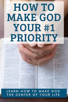 hands folded over an open book with the title how to make god your priority learn how to make god the center of your life