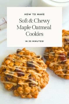 two cookies with icing on top and the words how to make soft & chewy maple oatmeal cookies in 30 minutes