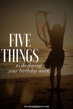 a woman standing on top of a beach with the words five things to do during your birthday