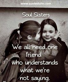 two girls hugging each other with the caption saying soul sisters we all need one friend who understands what we're not saying