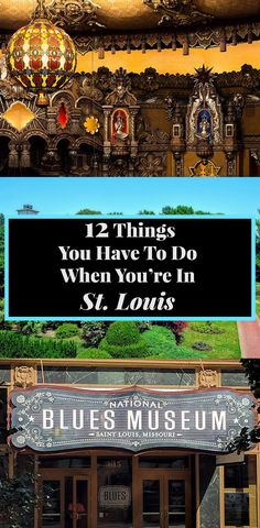 the front entrance to st louis's museum with text overlaying it that reads, 12 things you have to do when you're in st louis're in st louis