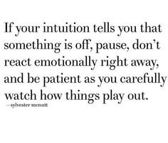 If Your Gut Tells You, That Gut Feeling, You Played Yourself Quotes, Gut Feelings Quotes, Dont React Quotes, Gut Feeling Quotes, Something Feels Off, Intuition Quotes, Gut Feeling