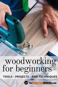 a person sanding wood with a power tool on top of it and text overlay that reads, woodworking for beginners tools projects and techniques