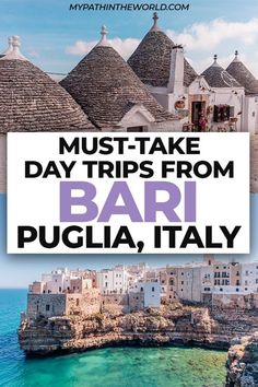 the coastline with text overlay that reads 15 must - take day trips from bari, italy