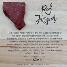 Red Japer is said to be useful for controlling the emotions and a good stone for soothing the nerves. Jasper comes in many forms and  is extremely nurturing and reminds us that we are here to nurture others as well. It occurs in many colors, all of which present their own properties. Good for gentle dynamic energy and passion -and yes, good for the sex drive! It brings problems to light before they get out of hand, helps in dream recall, and strengthens and detoxifies. Crystal Names, Dream Recall, Healing Gemstone Bracelets, Crystal Guide, Crystals Healing Properties, Crystals Healing, Gemstone Meanings, The Emotions, Crystal Healing Stones