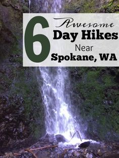 a waterfall with text overlay reading 6 awesome day hikes near spokane, wa