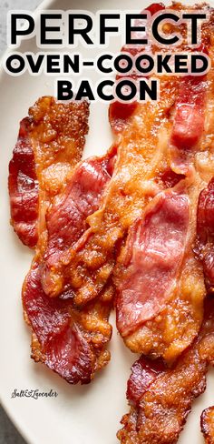 bacon on a plate with the words perfect oven - cooked bacon