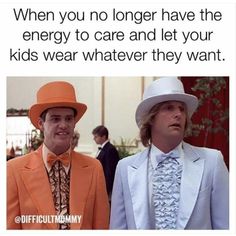 two men in suits and hats standing next to each other with the caption, when you no longer have the energy to care and let your kids wear whatever they want