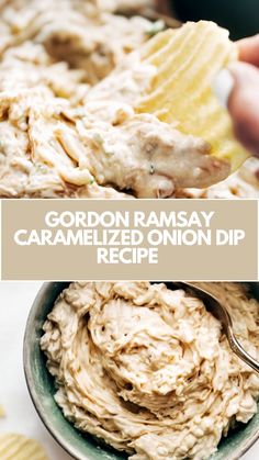 someone dipping some food into a bowl with chips on the side and text overlay reading gordon ramsay caramelized onion dip recipe