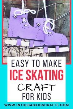 an easy to make ice skating craft for kids with text overlay that reads, easy to make ice skating craft for kids