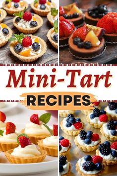 mini - tart desserts with fresh fruit on top and below the words, mini - tart recipes