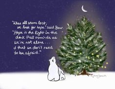 a polar bear sitting in front of a christmas tree with the words, when all seems lost, we look for hope said see