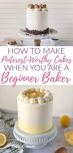 a cake with the words how to make pinterest worthy cakes when you are a beginner baker