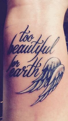 an image of a tattoo that reads, too beautiful to be earth on the side