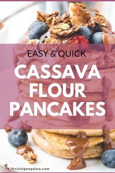 the words easy and quick cassavaa flour pancakes are in front of a stack of pancakes