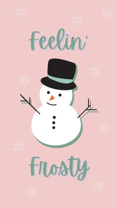 a pink background with a snowman and the words feelin'frosty