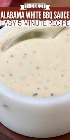 the best alabama white bbq sauce is easy 5 minute recipe and it's ready to be eaten