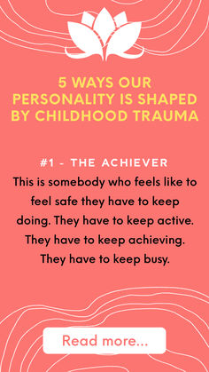 #1: The Achiever | If you have childhood trauma, you may develop an achiever personality type. This is somebody who feels like to feel safe they have to keep doing. They have to keep active. They have to keep achieving. They have to keep busy.

This is part of us running away from that anxious feeling – it's almost like an illusion – catch me if you can. As long as I keep it moving I'm not going to feel this trauma response.  Read More from Lisa A. Romano here >>>  #ResilienceBuilding #OvercomingTrauma #ChildhoodMemories #TraumaSupport #MentalHealthSupport