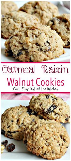 oatmeal raisin walnut cookies on a white plate with the words, can't stay out of the kitchen