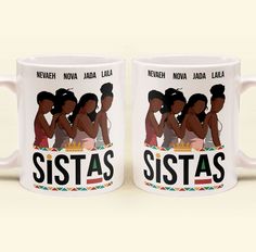 two white coffee mugs with the words sistass and an image of three women