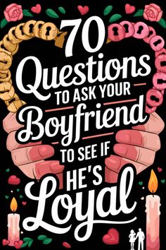 "Colorful illustration with text: '70 Questions to Ask Your Boyfriend to See if He's Loyal' surrounded by hearts and candles." Future Aspirations, Boyfriend Questions, Relationship Communication, Truth Or Dare Questions, Questions To Ask Your Boyfriend, Find A Husband, Love Articles, Building Trust, Fun Questions To Ask