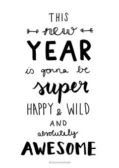 a black and white poster with the words, this new year is going to be super happy