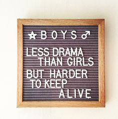 a sign that says boys 3 less drama than girls, but harder to keep alive