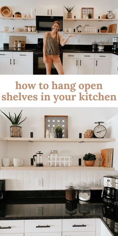 a woman standing in a kitchen with the words how to hang open shelves in your kitchen